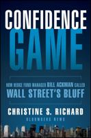 Confidence Game: How Hedge Fund Manager Bill Ackman Called Wall Street's Bluff 0470648279 Book Cover