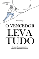 O Vencedor Leva Tudo: Uma análise pessoal sobre negócios, ilusões e realidades. (Portuguese Edition) B0FPRVR966 Book Cover