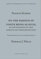 On the Essence of Finite Being As Such, on the Essence of That Essence and Their Distinction (Mediaeval Philosophical Texts in Translation) 0874622247 Book Cover