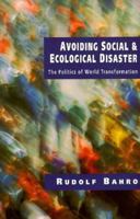 Avoiding Social and Ecological Disaster: The Politics of World Transformation 0946551715 Book Cover
