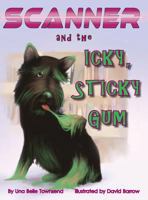 Scanner and the Icky, Sticky Gum 0999249746 Book Cover