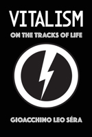 Vitalism: On the Tracks of Life 195435729X Book Cover