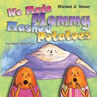 We Made Mommy Mashed Potatoes 1592996426 Book Cover