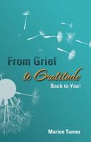 From Grief to Gratitude: Back to You! 1504316770 Book Cover