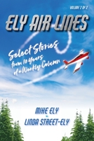 Ely Air Lines: Select Stories from 10 Years of a Weekly Column: Volume 2 of 2 1947677039 Book Cover