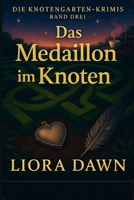 Das Medaillon im Knoten: Ein britischer Cosy-Krimi mit einer Hobbydetektivin, Hinweisen aus einem Knotengarten und einem verschwundenen Medaillon. (Die Knotengarten-Mysteries) (German Edition) B0FPXLSHJP Book Cover
