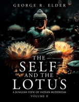 The Self and the Lotus: A Jungian View of Indian Buddhism, Volume II 1958889202 Book Cover
