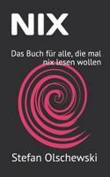 Nix: Das Buch für alle, die mal nix lesen wollen 1973569582 Book Cover
