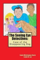 The Seeing Eye Detectives: Case of the Disappearing Dog 1491081929 Book Cover