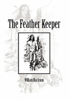 The Feather Keeper: The Gifts of Ages 145684220X Book Cover