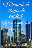MANUAL DE BRUJA DE CIUDAD QUE SALE A MENUDO AL CAMPO B09DF9QLJ5 Book Cover
