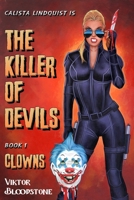 The Killer of Devils: Book 1: Clowns 1959797018 Book Cover
