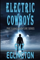 Electric Cowboys: A Pike Evans Adventure Series B0BYH3W3N9 Book Cover
