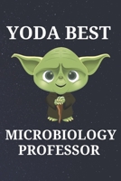 Yoda Best Microbiology Professor: Unique Appreciation Gift with Beautiful Design and a Premium Matte Softcover B084DG2SF3 Book Cover