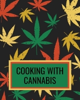 Cooking With Cannabis: Marijuana Cookbook For Writing Down Your Weed Infused Recipes B083XX4BSH Book Cover