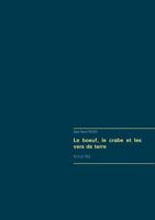 Le boeuf, le crabe et les vers de terre: Vu à la télé 2322077542 Book Cover