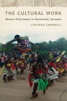 The Cultural Work: Maroon Performance in Paramaribo, Suriname 0819579548 Book Cover