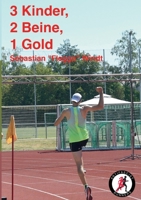 3 Kinder, 2 Beine, 1 Gold: Vom Schreibtisch zum Deutschen Meister 375430707X Book Cover
