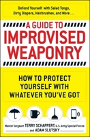 A Guide to Improvised Weaponry: How to Protect Yourself with WHATEVER You've Got 1440584729 Book Cover