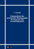Compendium Der Praktischen Photographie Fur Amateure Und Fachphotographen 3846024929 Book Cover