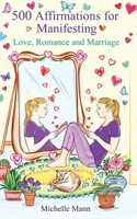 500 Affirmations for Manifesting Love, Romance and Marriage 1087979757 Book Cover