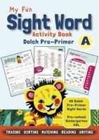 My Fun Sight Word Activity Book - Dolch Pre-Primer Book A: Tracing, Writing, Coloring, Matching, Word Searches, Mazes & Reading Practice for Preschool, Kindergarten and Early ESL Learners B0G6DBCF9P Book Cover
