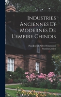 Industries Anciennes Et Modernes De L'empire Chinois 2019161672 Book Cover