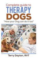 Complete Guide to Therapy Dogs 1366906543 Book Cover