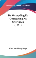 De Verzegeling En Ontzegeling Na Overlijden (1891) 1160414912 Book Cover