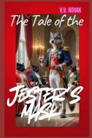 The Tale of the Jester's Mask: The story of Dolph, the cub who became a wolf, isn't just a tale of an evil king. It's a story about how hurt, fear, and humiliation can create a monster. B0G4WG68P6 Book Cover