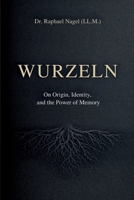 WURZELN - On Origin, Identity, and the Power of Memory 3912703418 Book Cover