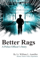 Better Rags: A Police Officer's Story 0985298235 Book Cover