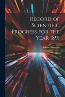 Record of Scientific Progress for the Year 1891 0469141565 Book Cover