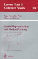 Spatial Representation and Motion Planning (Lecture Notes in Computer Science) 3540606203 Book Cover