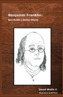 Benjamin Franklin: Ben Builds a Better World B0C1HVPC7S Book Cover