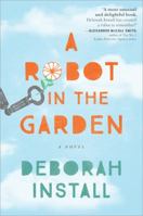 A Robot in the Garden 1492631264 Book Cover