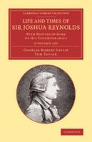 Life and Times of Sir Joshua Reynolds: With Notices of Some of His Contemporaries; Volume 1 1143830458 Book Cover