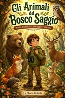 Gli animali di Bosco Saggio: Storie di amicizia, coraggioe e rispetto (Italian Edition) B0HG7W3DK8 Book Cover