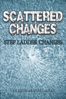 Scattered Changes: Step Ladder Changes 1956373950 Book Cover