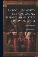 Lasco, Il Bandito Del Valsássina Sessant' Anni Dopo I Promessi Sposi: Romanzo Storico... 1021178950 Book Cover