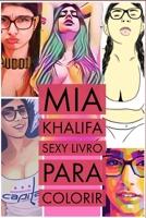 Mia Khalifa Sexy Livro para colorir: mia khalifa, selfie. sunny leone, memes, funny memes, mia khalifa fans, mia khalifa memes, johnny sins, funny, love, dank memes, new, instagram, video, savage, pri 1705746748 Book Cover