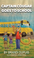 Captain Cougar Goes To School B0F9KQ7WF2 Book Cover