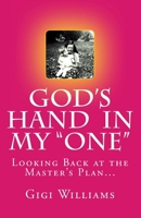 God's Hand in My One: Looking Back at the Master's Plan... 1523881267 Book Cover