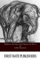 Elephant Hunting in East Equatorial Africa 1514896958 Book Cover