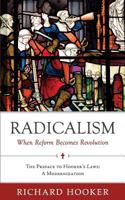 Radicalism: When Reform Becomes Revolution: The Preface to Hooker's Laws: A Modernization 0999552732 Book Cover