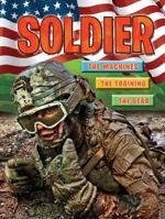 Soldier: The Machines, The Training, The Gear 1848988362 Book Cover