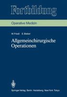 Allgemeinchirurgische Operationen: Prinzipien Und Organisation Der Allgemeinchirurgischen Arbeit. Das Instrumentarium, Die Indikationen Und Die Operationstechnik 354012246X Book Cover