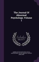 The Journal of Abnormal Psychology, Volume 1 1340893320 Book Cover