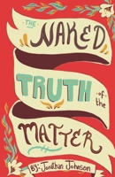 The Naked Truth of The Matter B08PXB8CP7 Book Cover