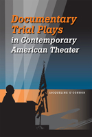 Documentary Trial Plays in Contemporary American Theater 0809332361 Book Cover